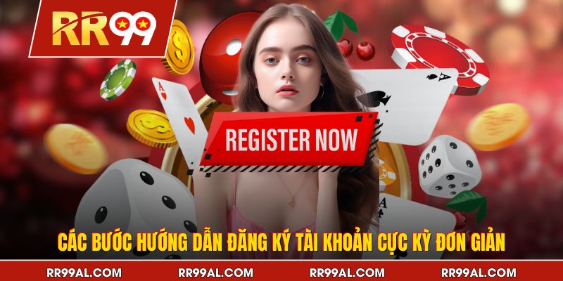 Các bước hướng dẫn đăng ký tài khoản cực kỳ đơn giản