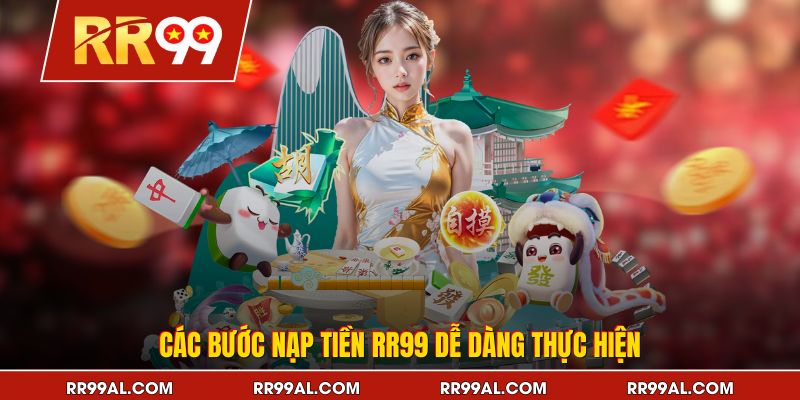 Các bước nạp tiền RR99 dễ dàng thực hiện