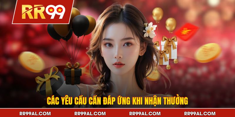 Các yêu cầu cần đáp ứng khi nhận thưởng