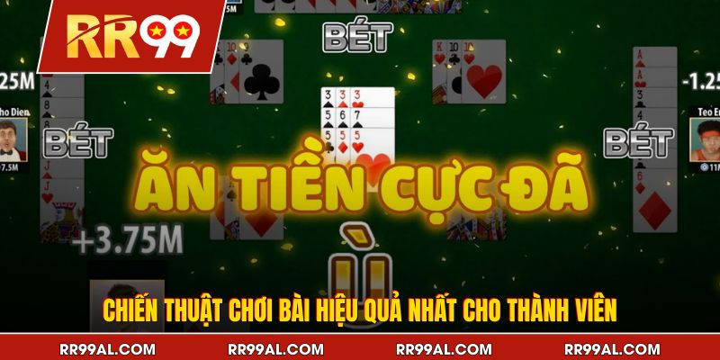 Chiến thuật chơi bài hiệu quả nhất cho thành viên