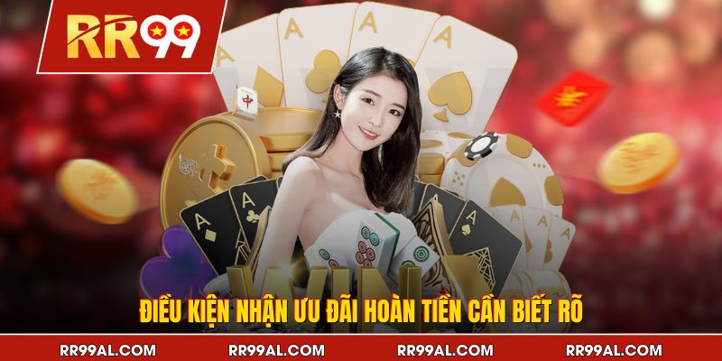 Điều kiện nhận ưu đãi hoàn tiền cần biết rõ