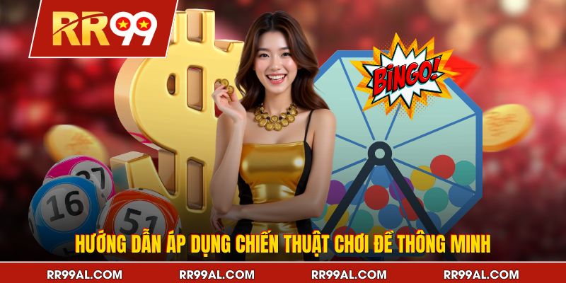 Hướng dẫn áp dụng chiến thuật chơi đề thông minh