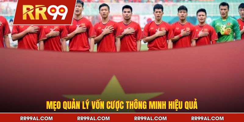 Mẹo quản lý vốn cược thông minh hiệu quả
