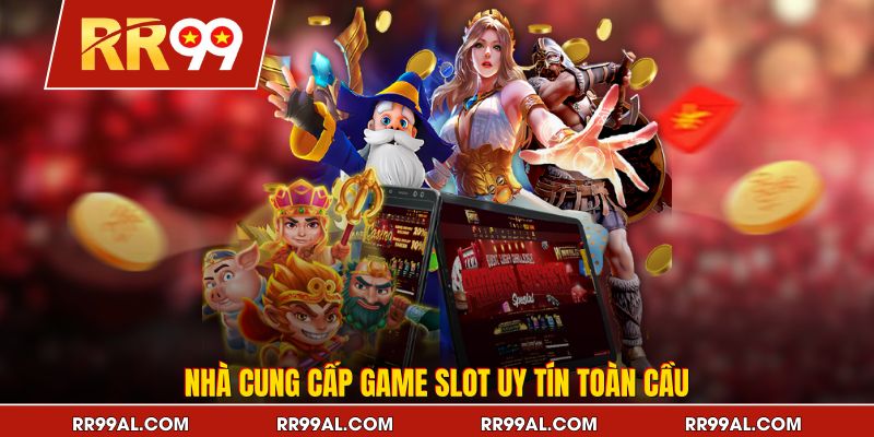 Nhà cung cấp game slot uy tín toàn cầu