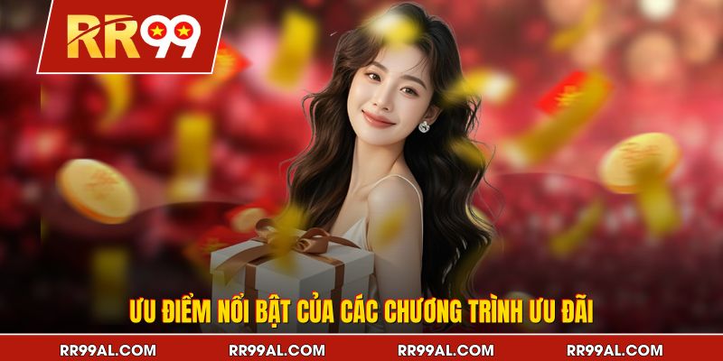 Ưu điểm nổi bật của các chương trình ưu đãi